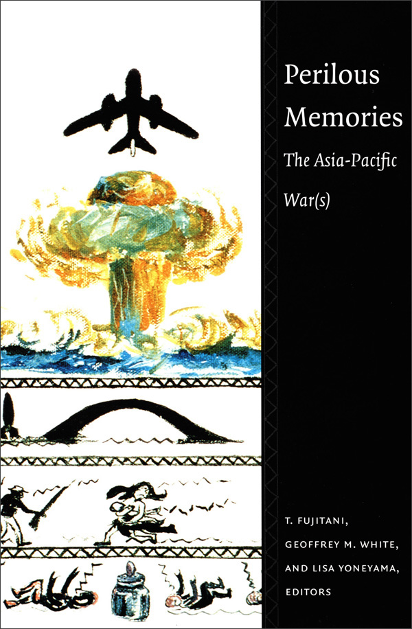 "Perilous Memories: The Asia-Pacific War(s)" book cover.