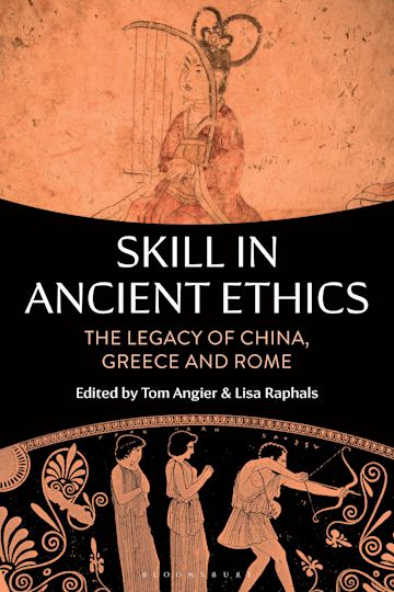 "Skill in Ancient Ethics The Legacy of China, Greece and Rome" book cover.
